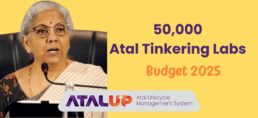 50000 Atal Tinkering Labs- announced in budget 2025
