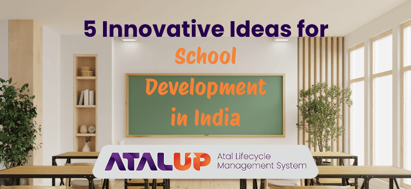 5 Innovative Ideas for School Development in India