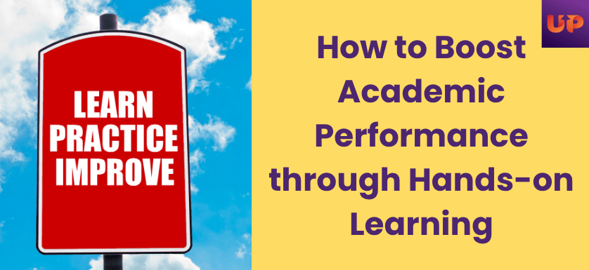 How to Boost Academic Performance through Hands-on Learning