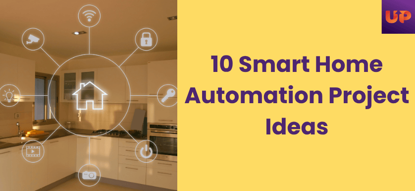 10 Smart Home Automation Project Ideas